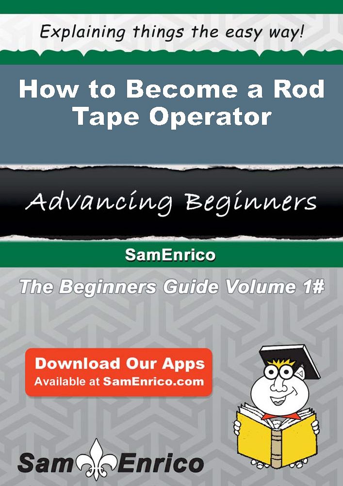 How to Become a Rod Tape Operator