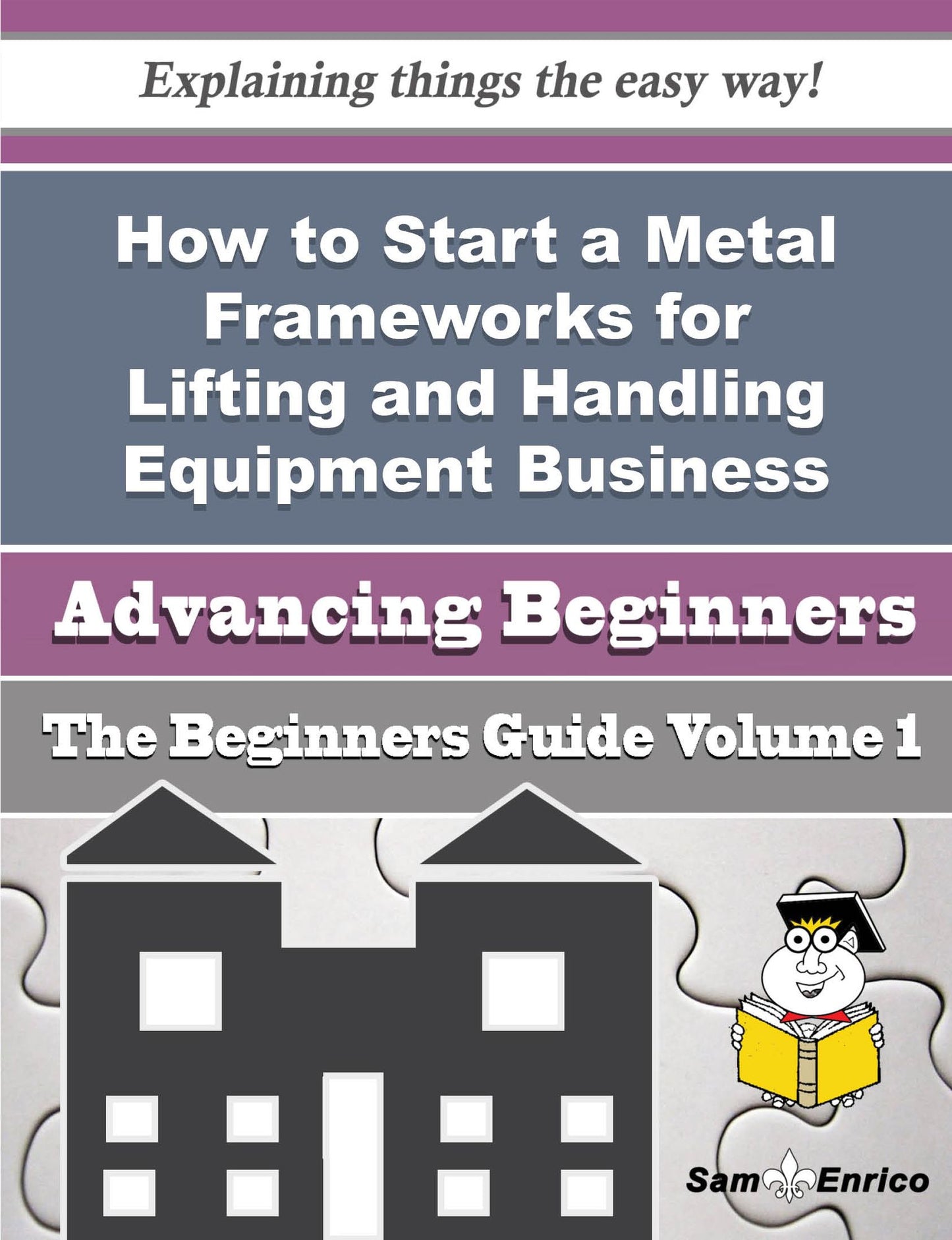 How to Start a Metal Frameworks for Lifting and Handling Equipment Business (Beginners Guide)