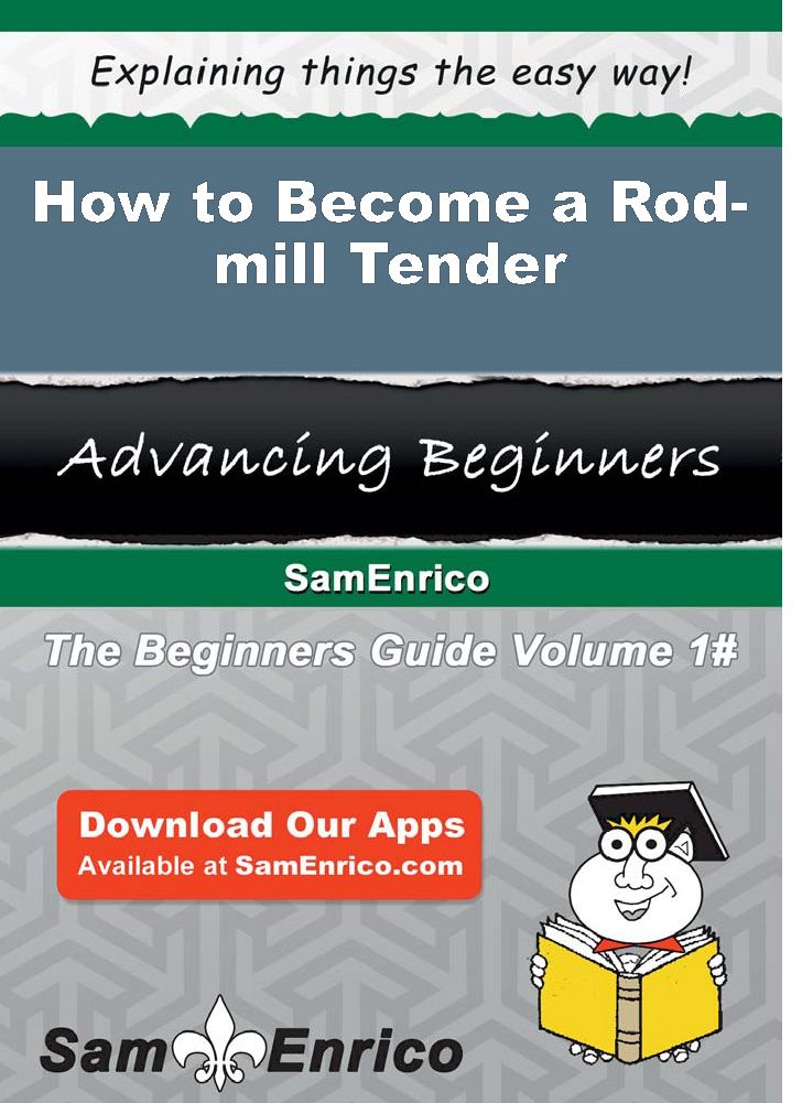 How to Become a Rod-mill Tender