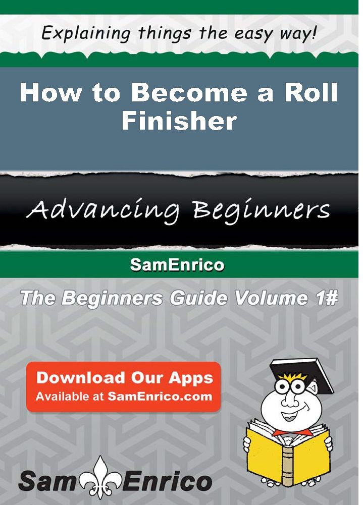 How to Become a Roll Finisher
