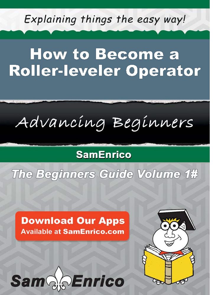 How to Become a Roller-leveler Operator