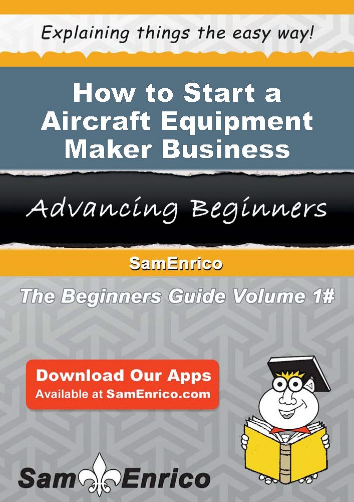 How to Start a Aircraft Equipment Maker Business
