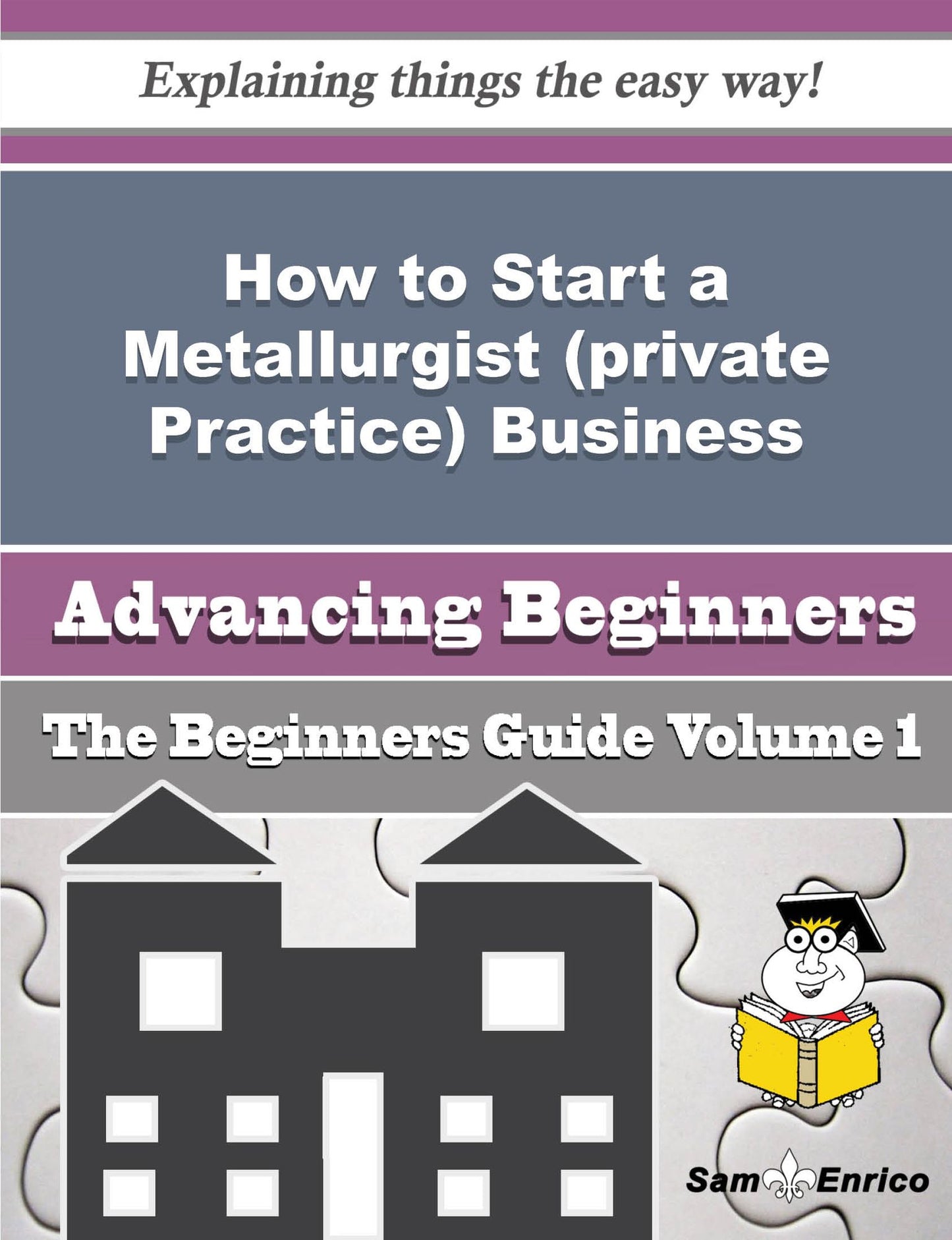 How to Start a Metallurgist (private Practice) Business (Beginners Guide)