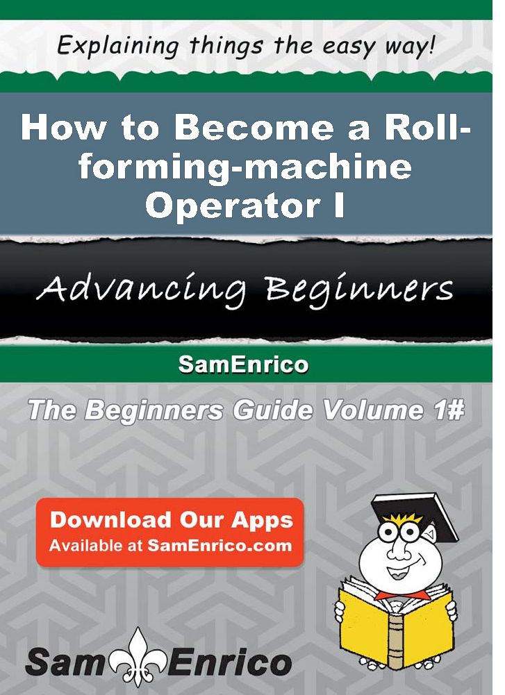 How to Become a Roll-forming-machine Operator I