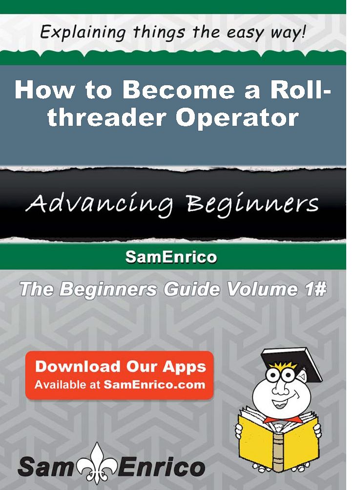 How to Become a Roll-threader Operator