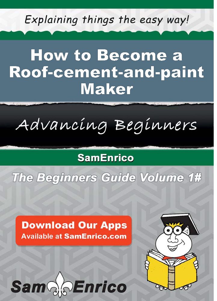 How to Become a Roof-cement-and-paint Maker
