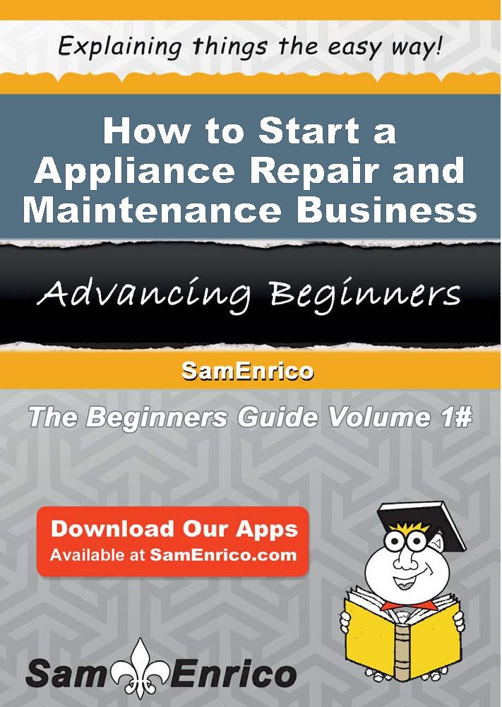 How to Start a Appliance Repair and Maintenance Business