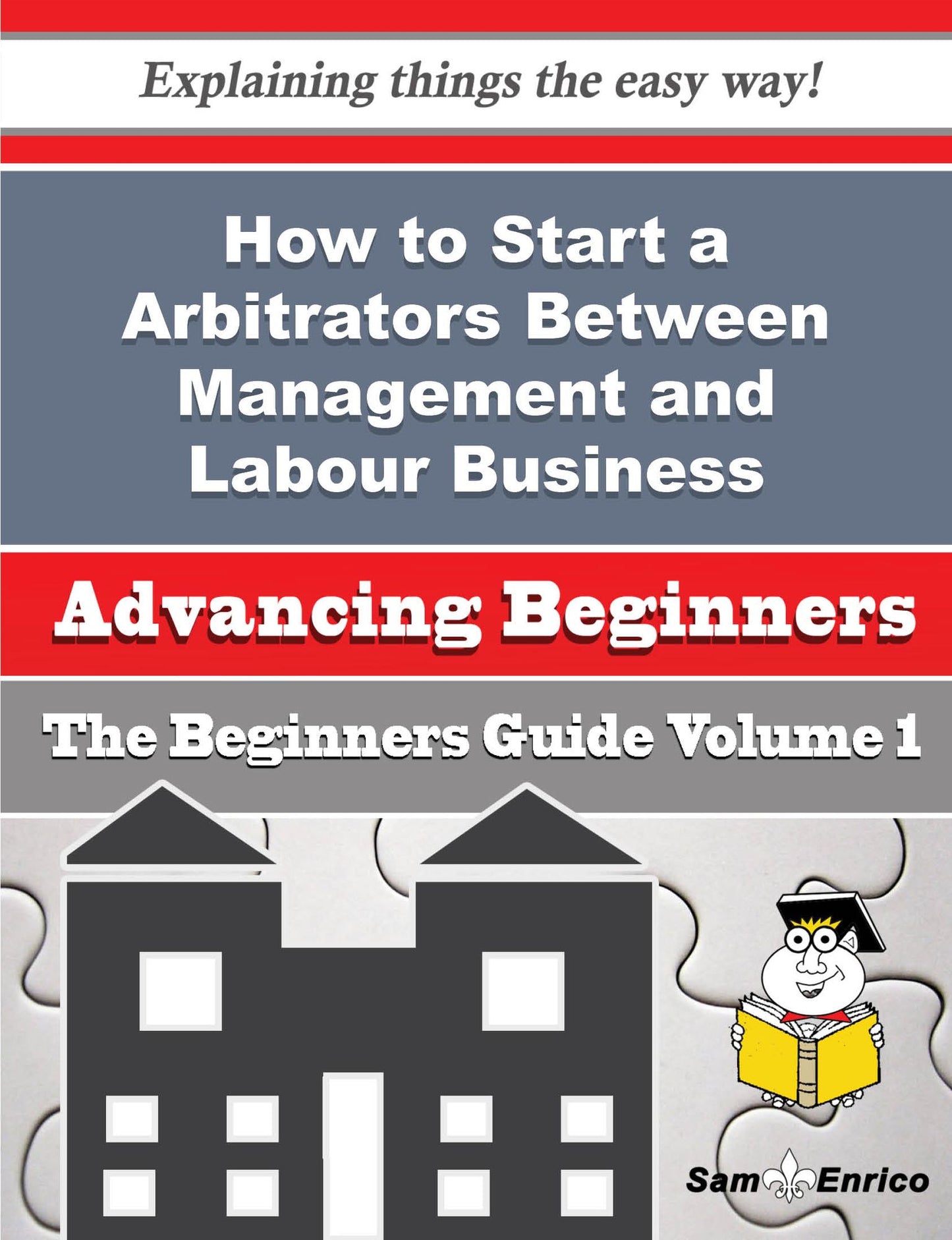How to Start a Arbitrators Between Management and Labour Business (Beginners Guide)