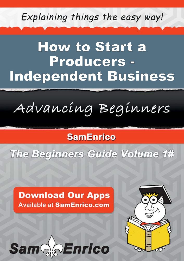How to Start a Producers - Independent Business