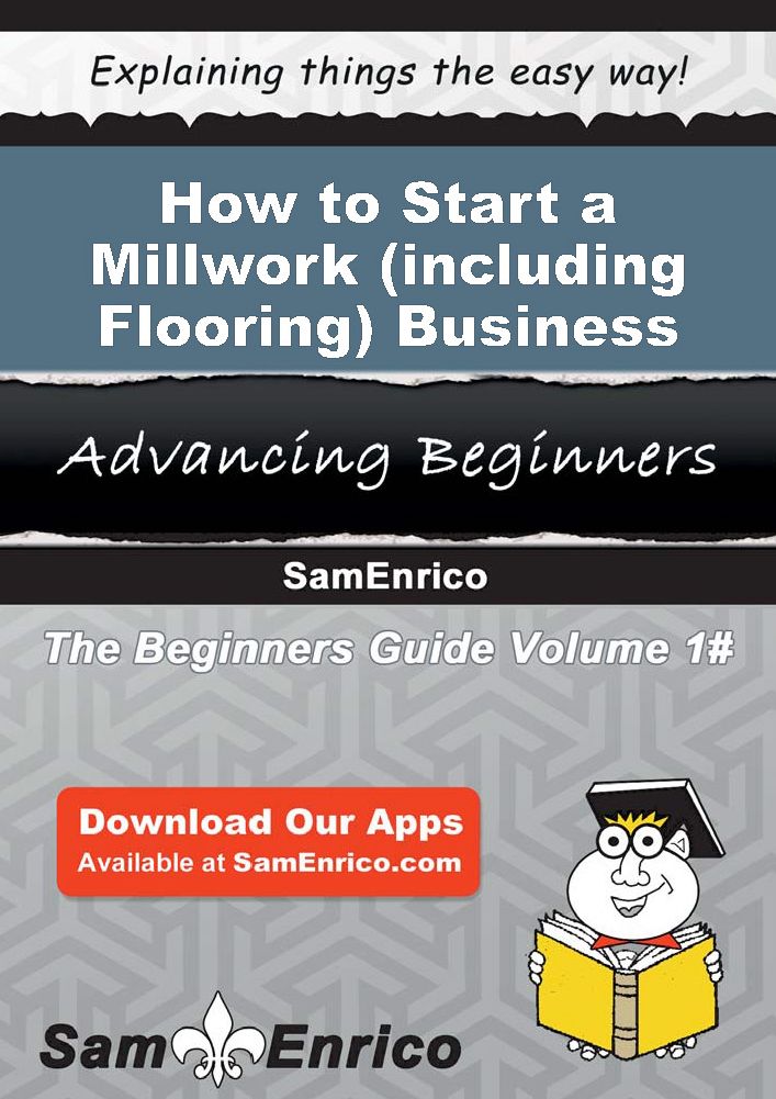 How to Start a Millwork (including Flooring) Business