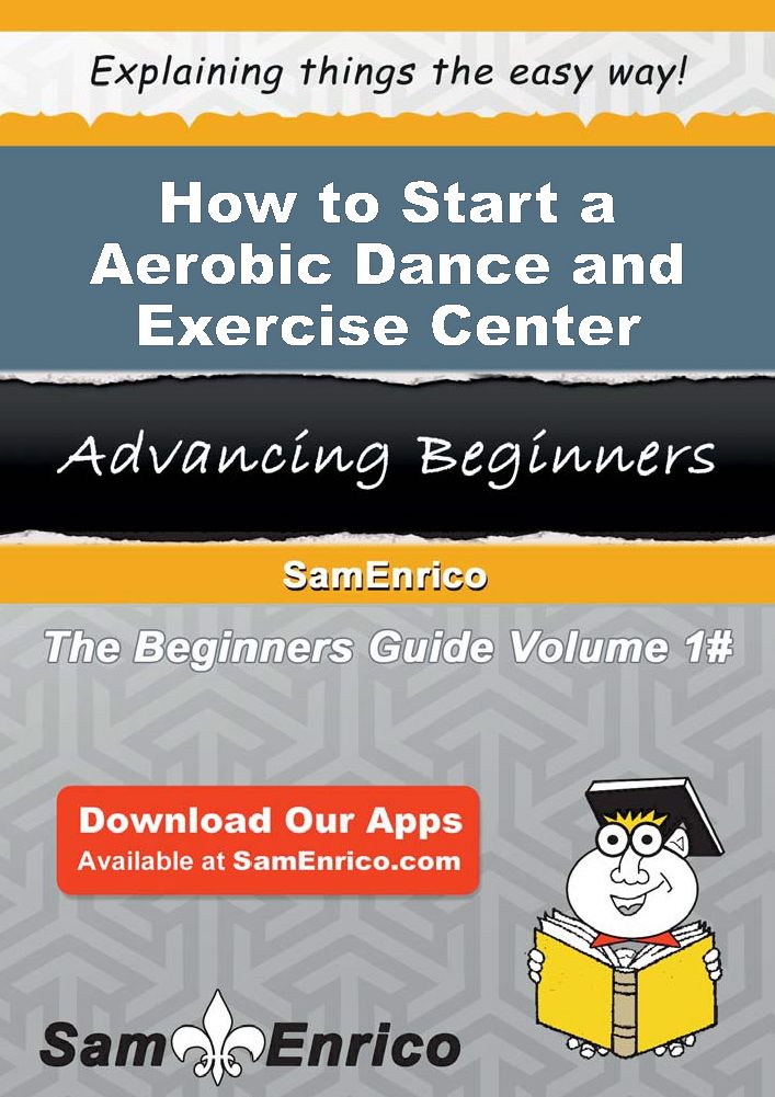 How to Start a Aerobic Dance and Exercise Center Business