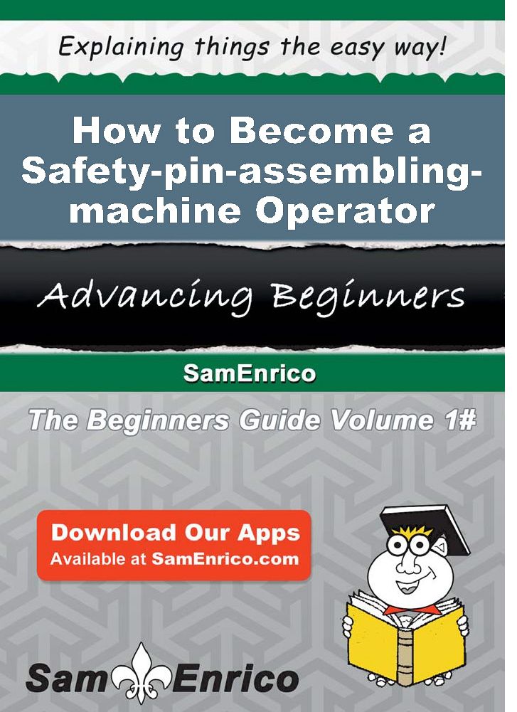 How to Become a Safety-pin-assembling-machine Operator