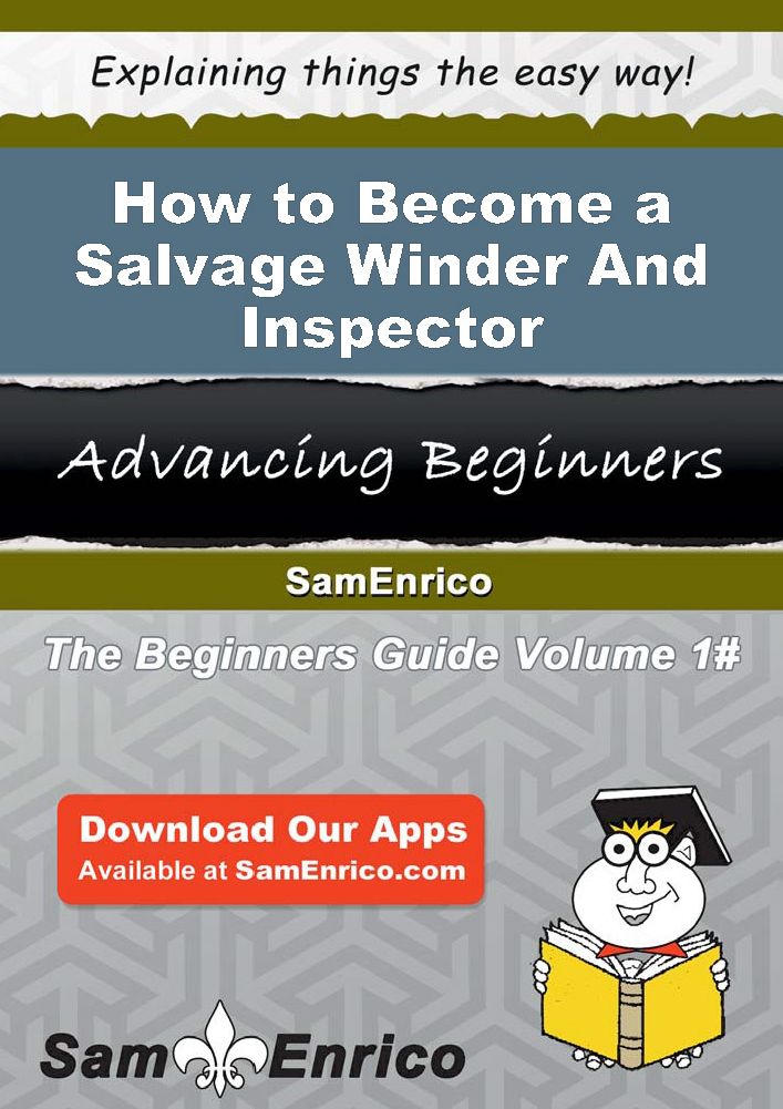 How to Become a Salvage Winder And Inspector