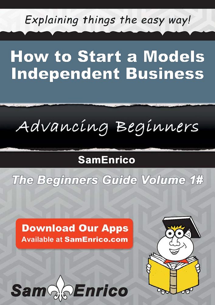 How to Start a Models - Independent Business
