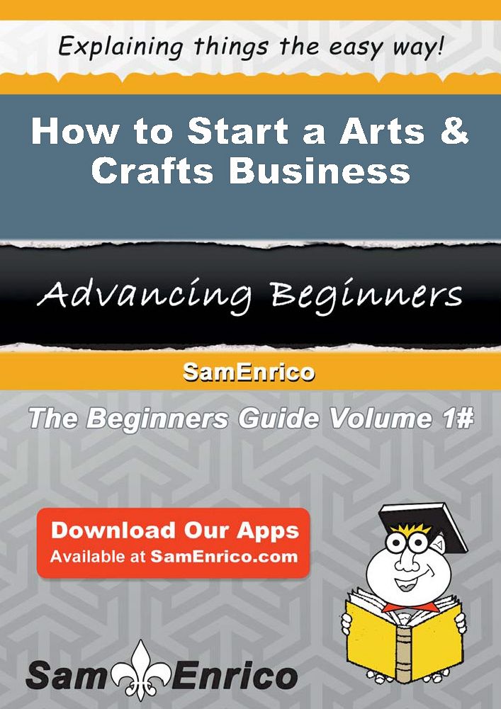 How to Start a Arts & Crafts Business
