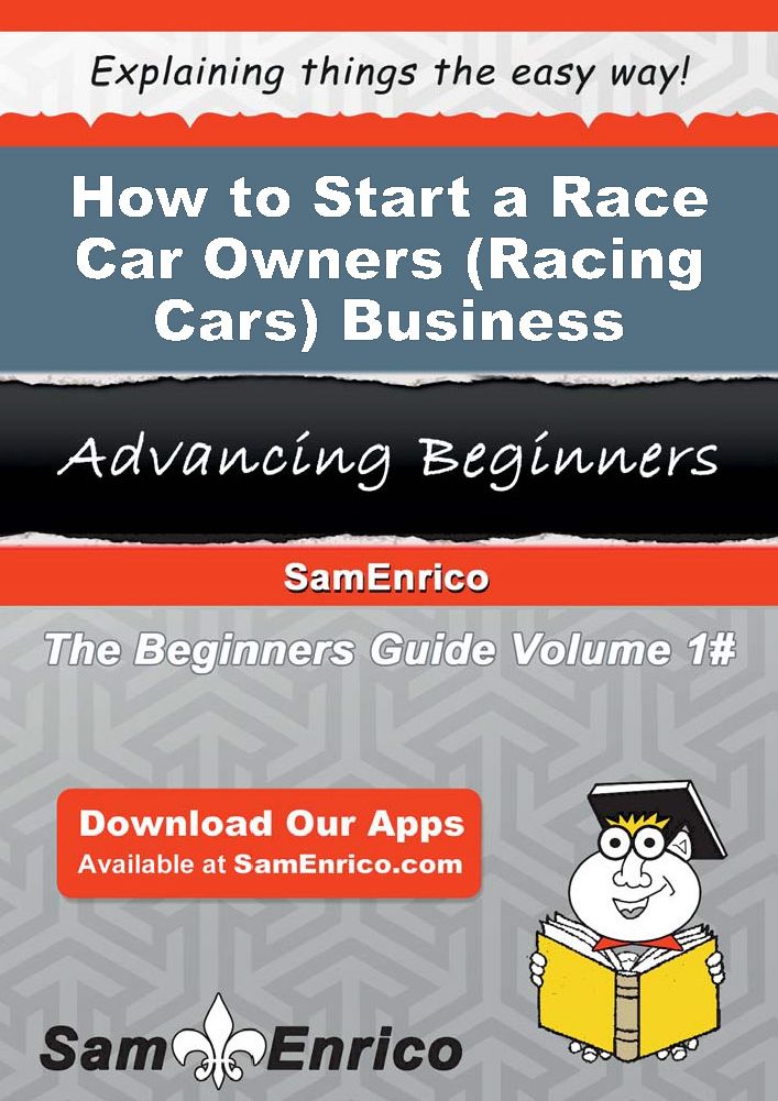 How to Start a Race Car Owners (i.e. - Racing Cars) Business