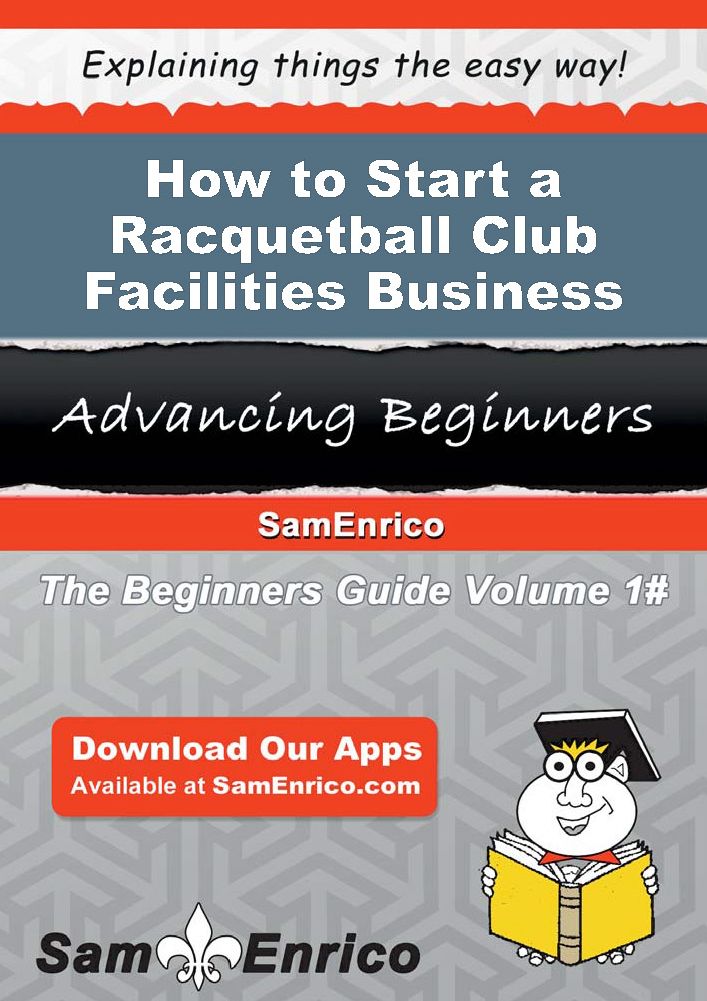 How to Start a Racquetball Club Facilities Business