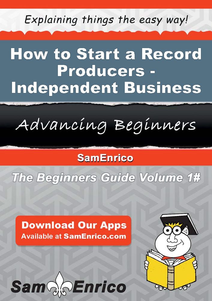 How to Start a Record Producers - Independent Business