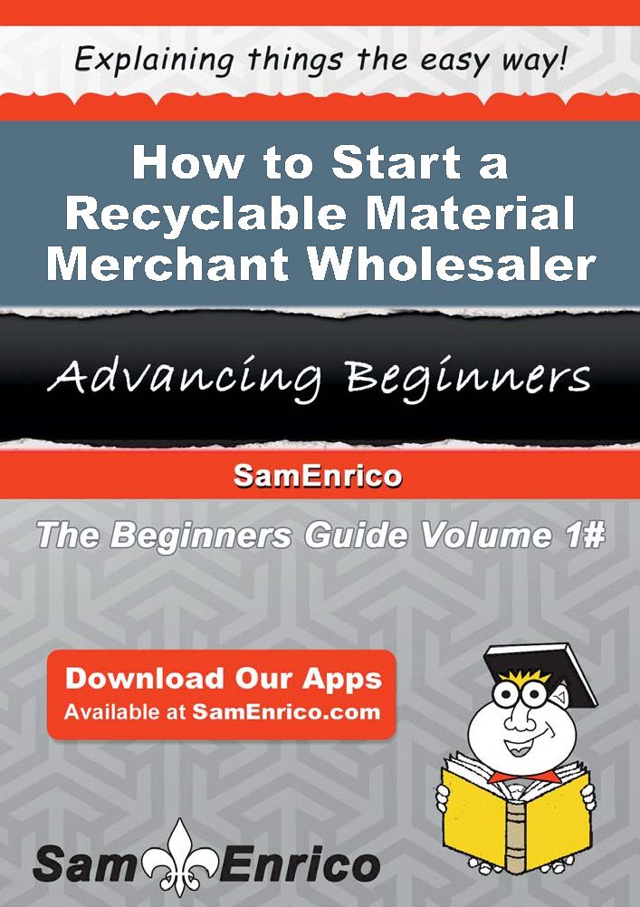 How to Start a Recyclable Material Merchant Wholesaler Business