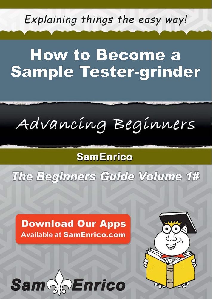 How to Become a Sample Tester-grinder