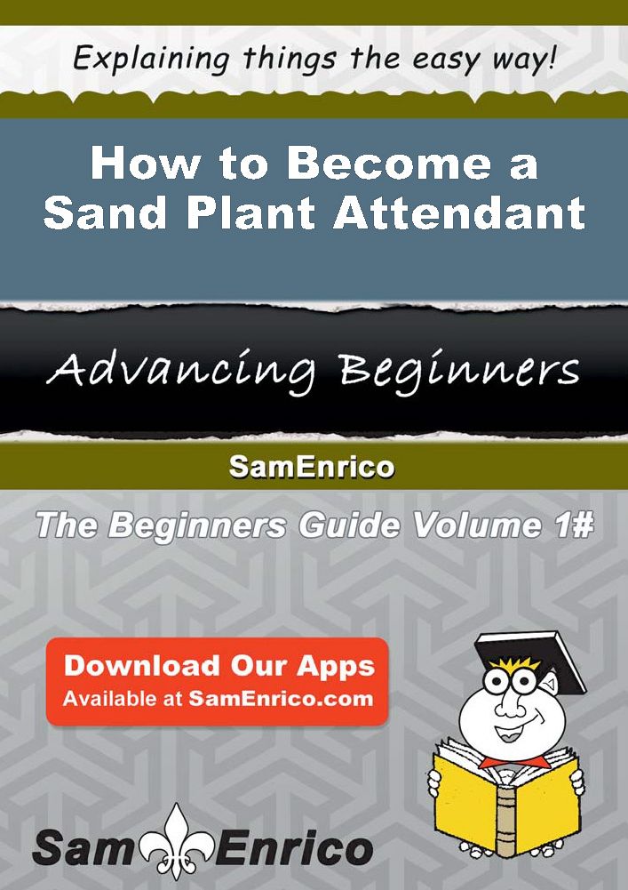 How to Become a Sand Plant Attendant
