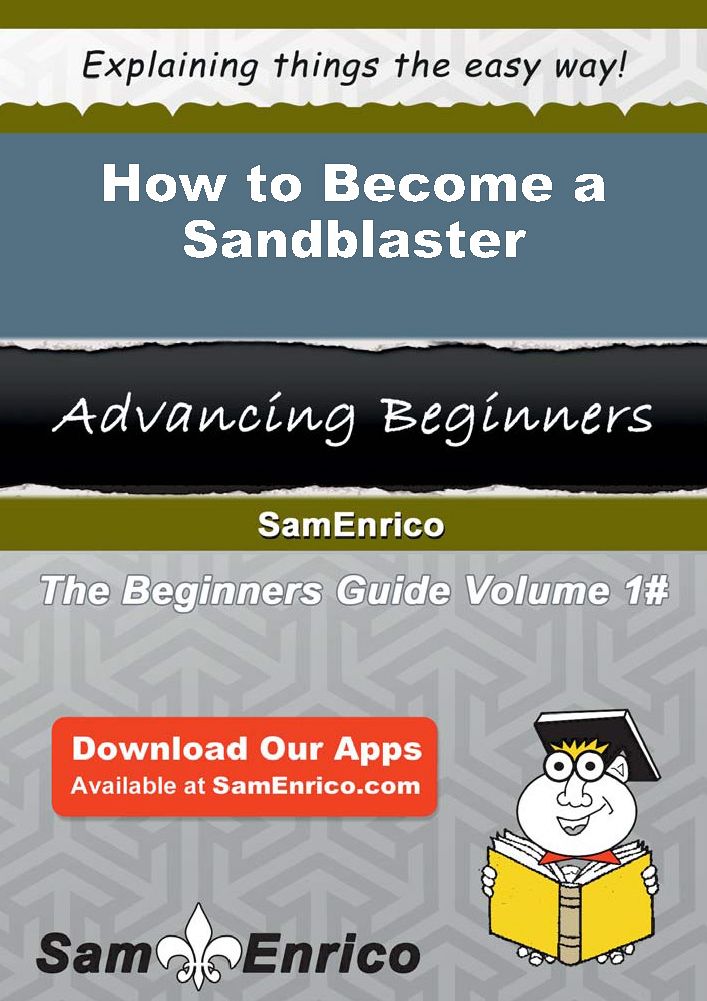 How to Become a Sandblaster