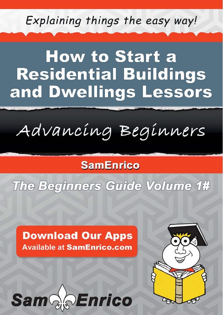 How to Start a Residential Buildings and Dwellings Lessors Business