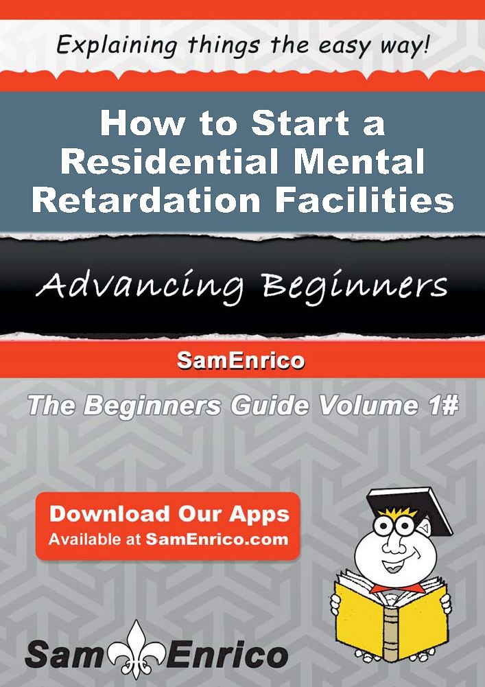 How to Start a Residential Mental Retardation Facilities Business