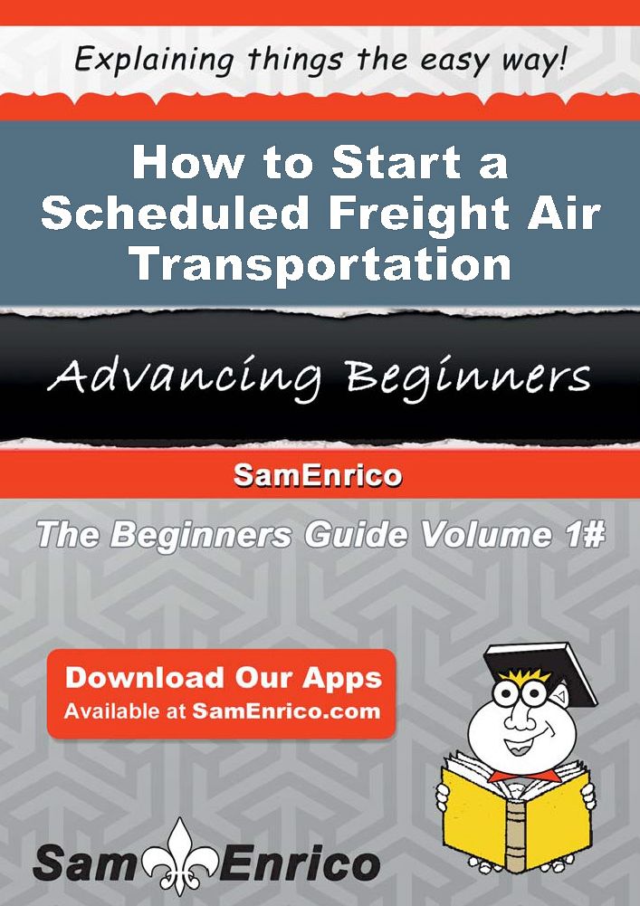 How to Start a Scheduled Freight Air Transportation Business