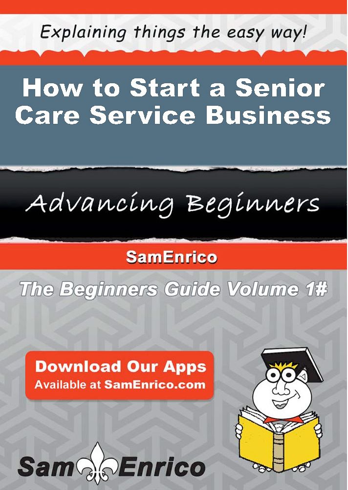 How to Start a Senior Care Service Business