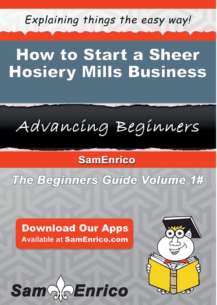 How to Start a Sheer Hosiery Mills Business
