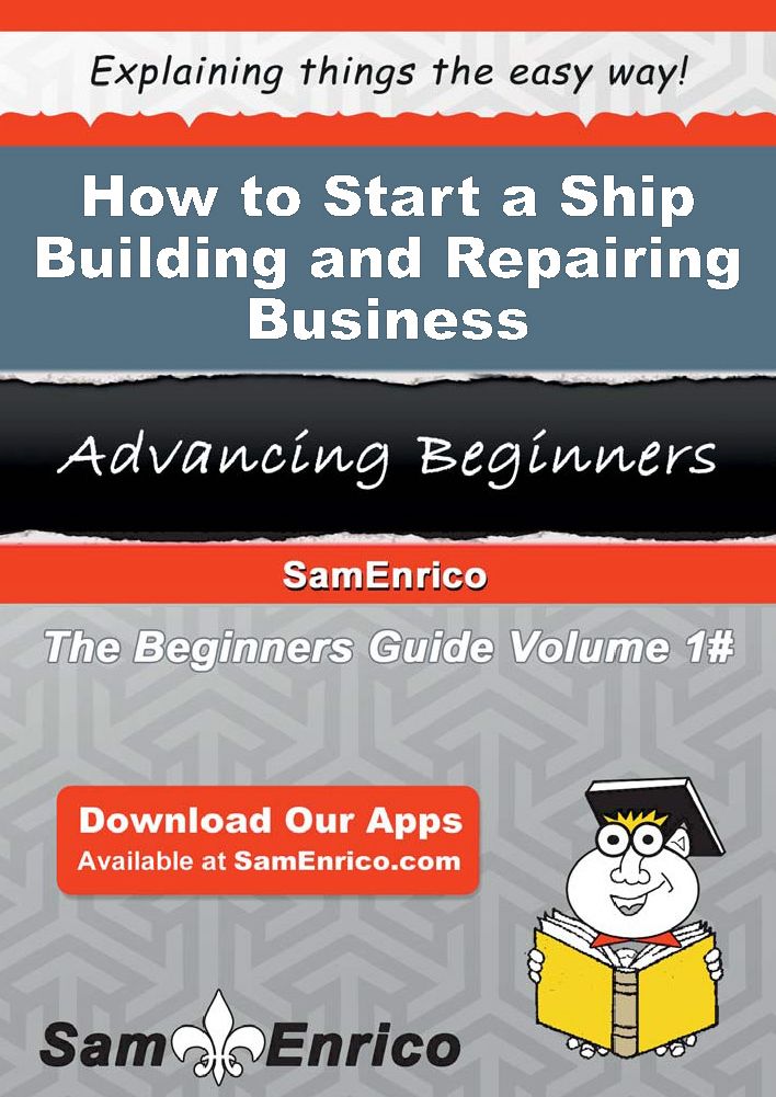 How to Start a Ship Building and Repairing Business