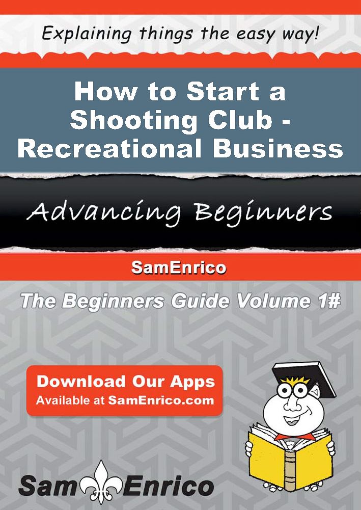 How to Start a Shooting Club - Recreational Business