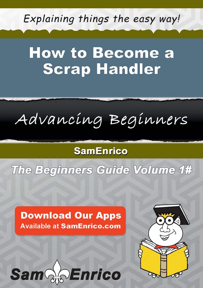 How to Become a Scrap Handler