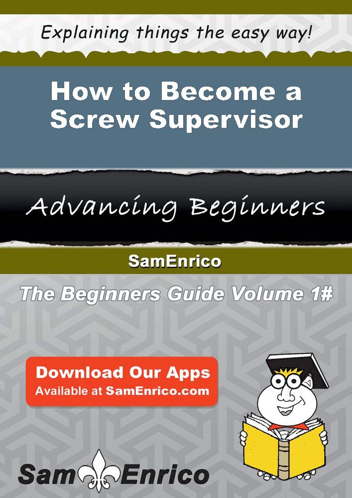 How to Become a Screw Supervisor