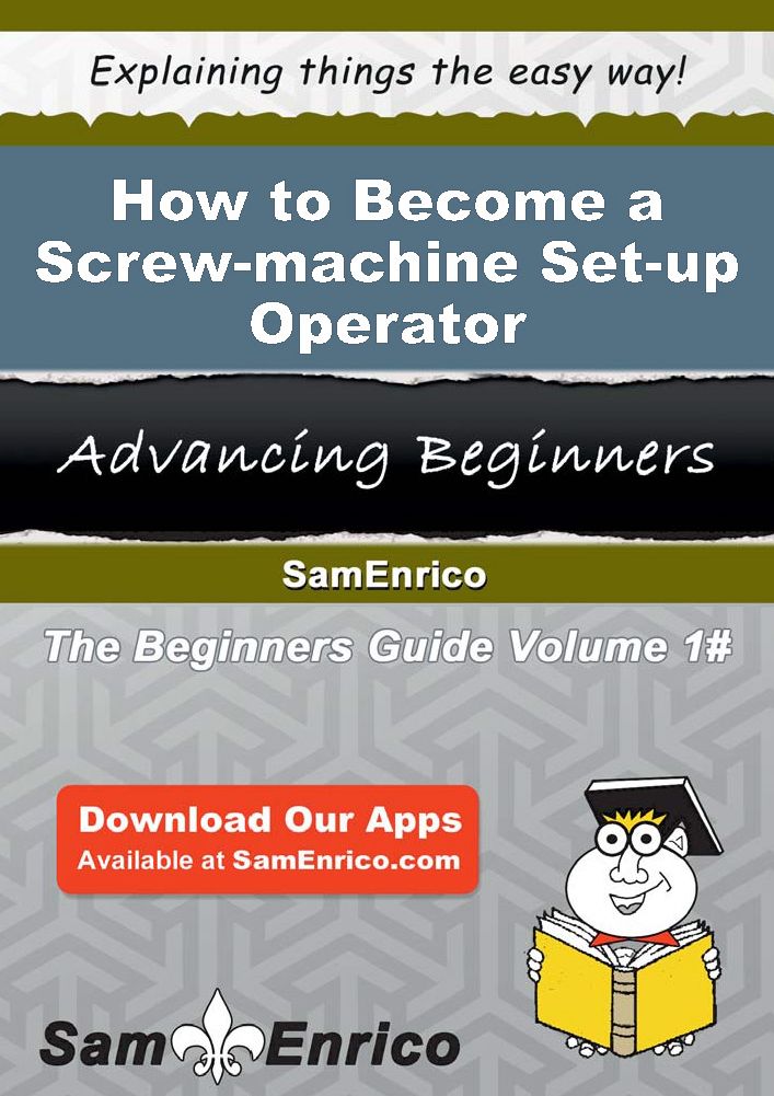 How to Become a Screw-machine Set-up Operator