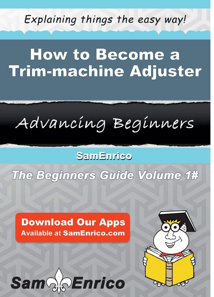 How to Become a Trim-machine Adjuster