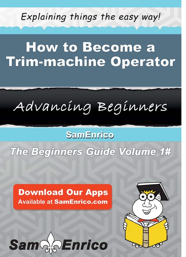 How to Become a Trim-machine Operator