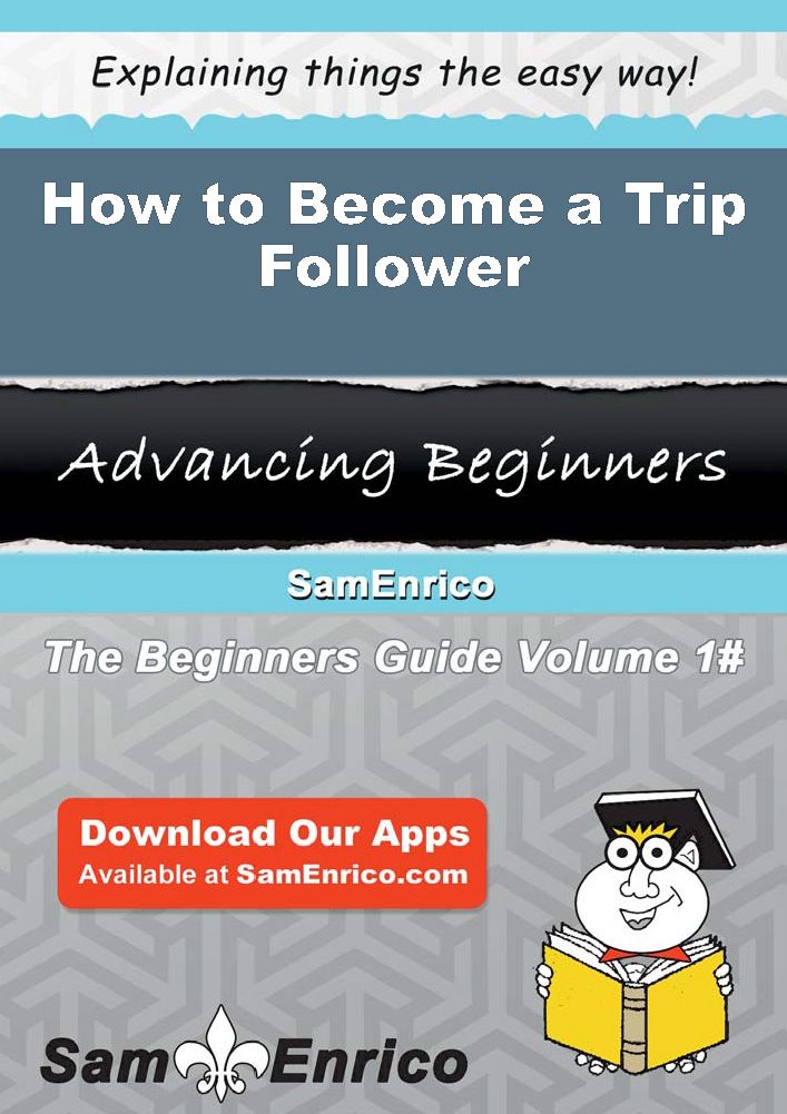 How to Become a Trip Follower