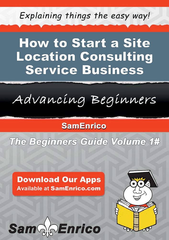 How to Start a Site Location Consulting Service Business