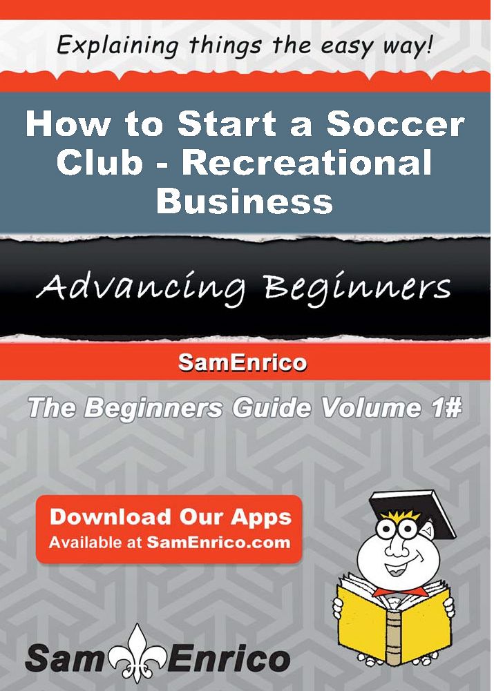 How to Start a Soccer Club - Recreational Business