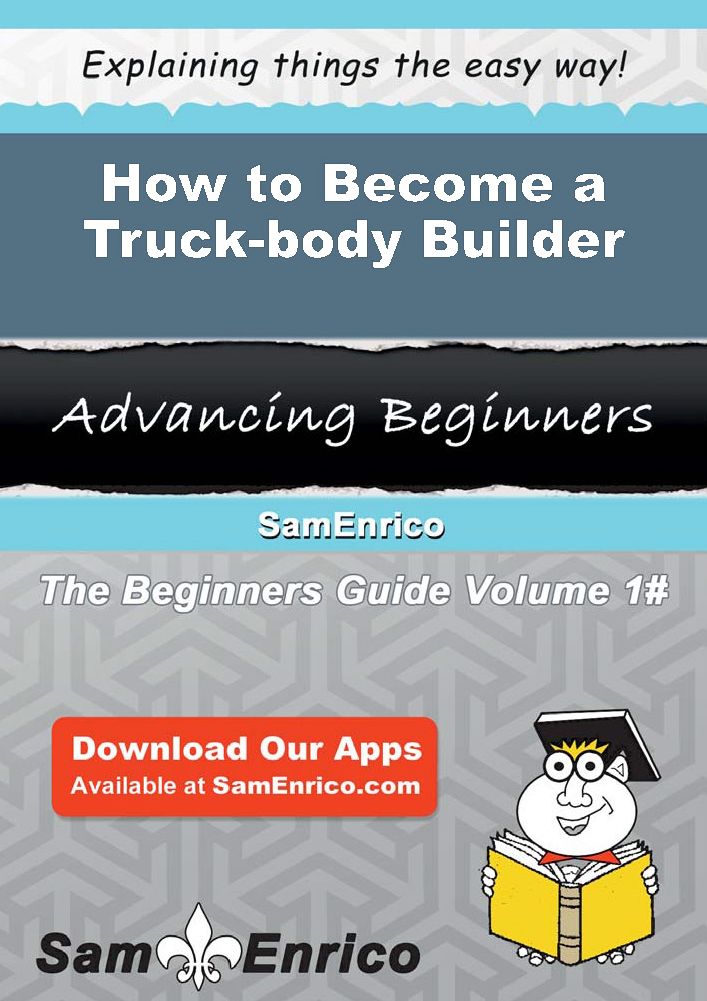 How to Become a Truck-body Builder