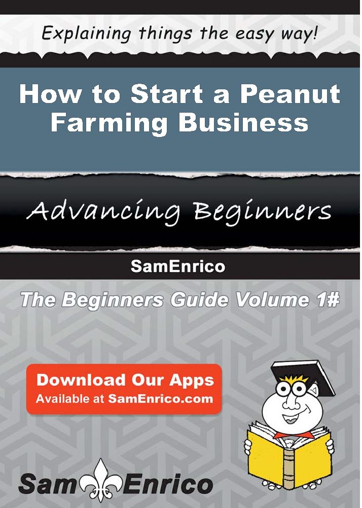 How to Start a Peanut Farming Business