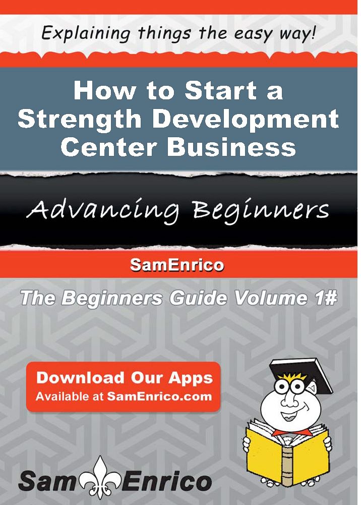 How to Start a Strength Development Center Business