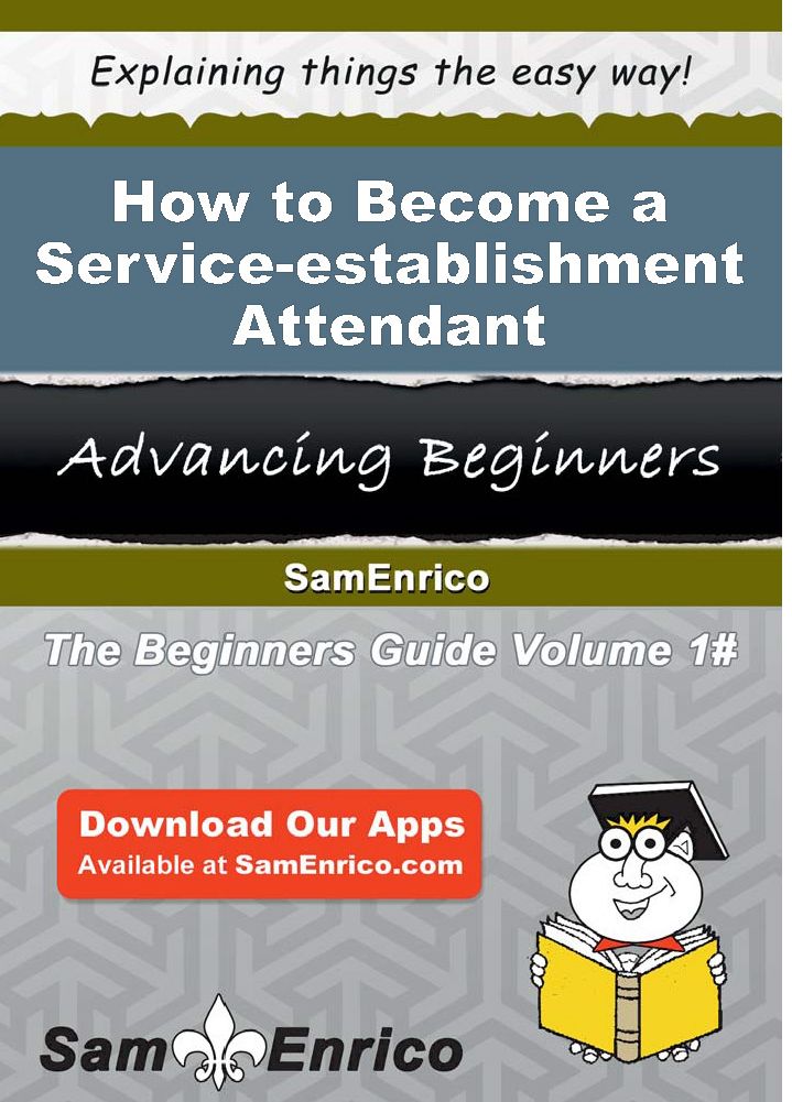 How to Become a Service-establishment Attendant