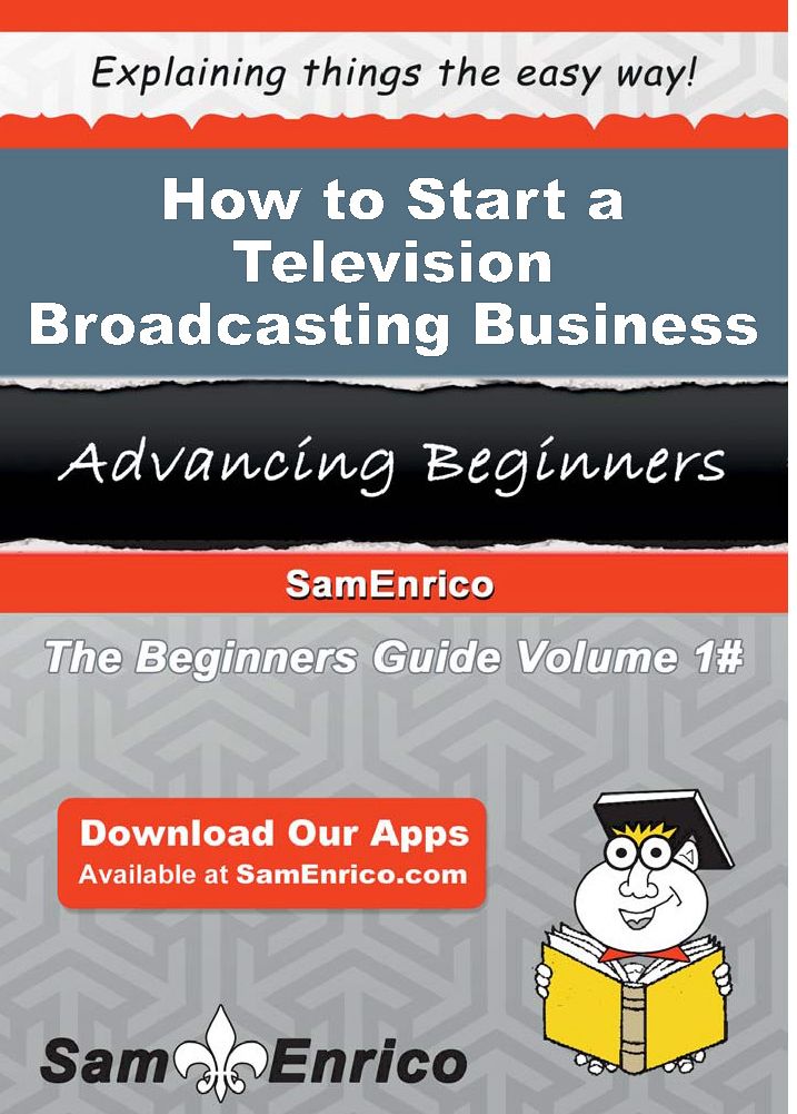 How to Start a Television Broadcasting Business