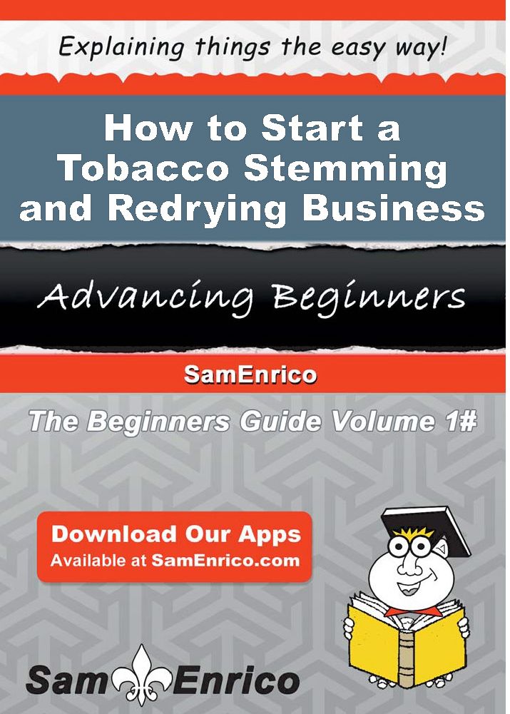 How to Start a Tobacco Stemming and Redrying Business