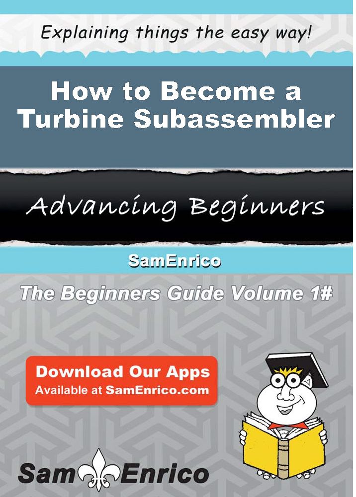 How to Become a Turbine Subassembler