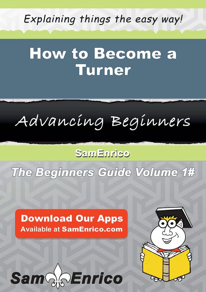 How to Become a Turner