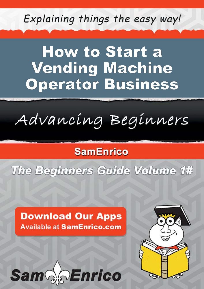 How to Start a Vending Machine Operator Business